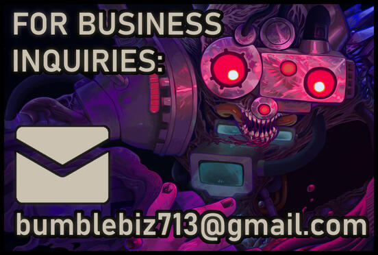 For business inquiries, the artist can be emailed at bumblebiz@gmail.com.